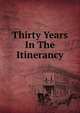 Thirty Years In The Itinerancy, 
