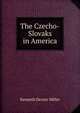 The Czecho-Slovaks in America, Kenneth Dexter Miller 