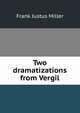 Two dramatizations from Vergil, Frank Justus Miller 