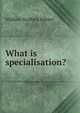 What is specialisation?, William Stafford Milner 