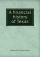 A financial history of Texas, Edmund Thornton Miller 