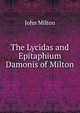 The Lycidas and Epitaphium Damonis of Milton, Milton John 