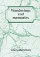 Wanderings and memories, John Guille Millais 