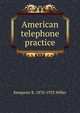 American telephone practice, Kempster B. 1870-1933 Miller 