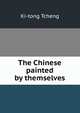 The Chinese painted by themselves, Ki-tong Tcheng 