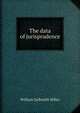 The data of jurisprudence, William Galbraith Miller 