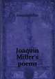 Joaquin Miller's poems, Miller Joaquin 