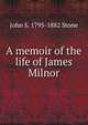 A memoir of the life of James Milnor, John S. 1795-1882 Stone 