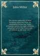 The divine authority of Holy Scripture asserted, from its adaptation to the real state of human nature, in eight sermons preached before the University of Oxford, in the year 1817, John Miller 