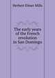 The early years of the French revolution in San Domingo, Herbert Elmer Mills 
