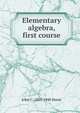 Elementary algebra, first course, John C. 1867-1940 Stone 