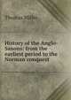 History of the Anglo-Saxons: from the earliest period to the Norman conquest, Thomas Miller 