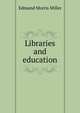 Libraries and education, Edmund Morris Miller 