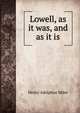 Lowell, as it was, and as it is, Henry Adolphus Miles 