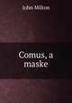 Comus, a maske, Milton John 
