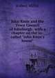John Knox and the Town Council of Edinburgh: with a chapter on the so-called "John Knox's house", Robert Miller 