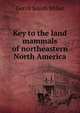 Key to the land mammals of northeastern North America, Gerrit Smith Miller 