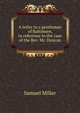 A letter to a gentleman of Baltimore, in reference to the case of the Rev. Mr. Duncan, Miller, Samuel 