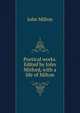 Poetical works. Edited by John Mitford, with a life of Milton, Milton John 