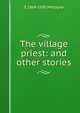 The village priest: and other stories, E 1869-1930 Militsyna 