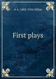 First plays, A A. 1882-1956 Milne 