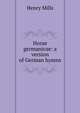 Horae germanicae: a version of German hymns, Henry Mills 