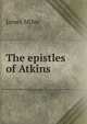 The epistles of Atkins, James Milne 