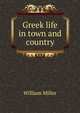 Greek life in town and country, William Miller 