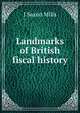 Landmarks of British fiscal history, J Saxon Mills 