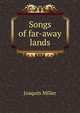 Songs of far-away lands, Miller Joaquin 