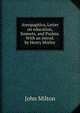 Areopagitica, Letter on education, Sonnets, and Psalms. With an introd. by Henry Morley, Milton John 