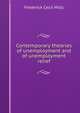 Contemporary theories of unemployment and of unemployment relief, Frederick Cecil Mills 