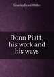 Donn Piatt; his work and his ways, Charles Grant Miller 