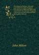 The history of Britain, that part especially now called England: from the first traditional beginning continued to the Norman Conquest. Collected out of the antientest and best authors thereof, Milton John 
