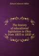 The history of educational legislation in Ohio from 1803 to 1850, Edward Alanson Miller 