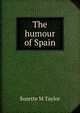 The humour of Spain, Susette M Taylor 