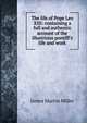 The life of Pope Leo XIII: containing a full and authentic account of the illustrious pontiff's life and work, James Martin Miller 
