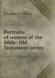 Portraits of women of the Bible: Old Testament series, Thomas E Miller 