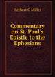 Commentary on St. Paul's Epistle to the Ephesians, Herbert G Miller 