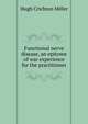 Functional nerve disease, an epitome of war experience for the practitioner, Hugh Crichton Miller 