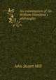An examination of Sir William Hamilton's philosophy, John Stuart Mill 