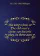 The king's fool, or The old man's curse: an historic play, in three acts, J G. 1782-1862 Millingen 