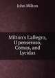 Milton's L'allegro, Il penseroso, Comus, and Lycidas, Milton John 