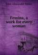Femina, a work for every woman, John Alexander Miller 