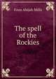 The spell of the Rockies, Mills Enos Abijah 