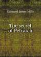 The secret of Petrarch, Edmund James Mills 
