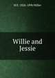 Willie and Jessie, M E. 1826-1896 Miller 