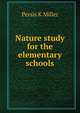 Nature study for the elementary schools, Persis K Miller 