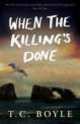 When the Killing's Done, T. Сoraghessan Boyle 