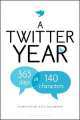 Twitter Year. 365 Days in 140 Characters, Kate Bussmann 